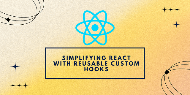 Simplifying React with Reusable Custom Hooks: Practical Approaches